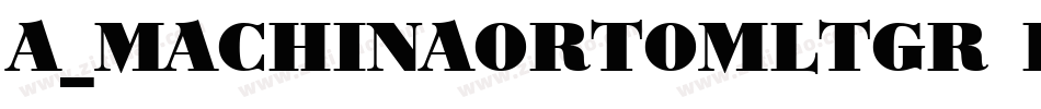 a_MachinaOrtoMltGr Bold字体转换
